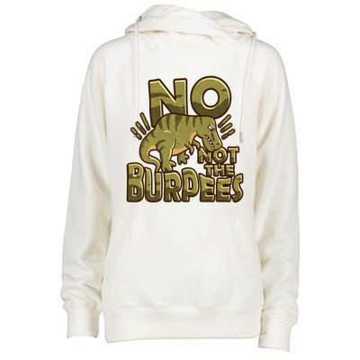 No Not The Burpees Funny Burpee Cool Gift Womens Funnel Neck Pullover Hood