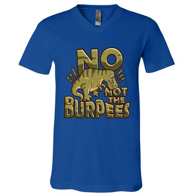 No Not The Burpees Funny Burpee Cool Gift V-Neck T-Shirt