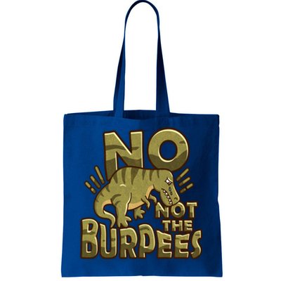 No Not The Burpees Funny Burpee Cool Gift Tote Bag