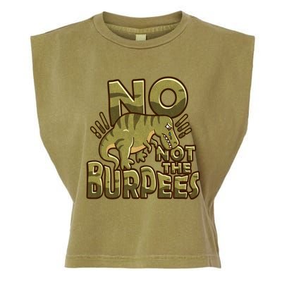 No Not The Burpees Funny Burpee Cool Gift Garment-Dyed Women's Muscle Tee