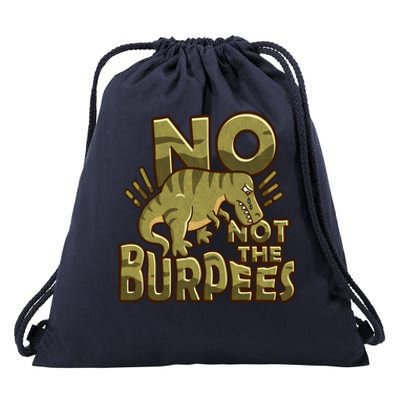 No Not The Burpees Funny Burpee Cool Gift Drawstring Bag