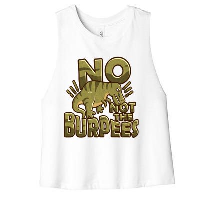 No Not The Burpees Funny Burpee Cool Gift Women's Racerback Cropped Tank