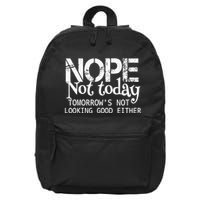 Nope Not Today Tomorrows Not Looking Good Either 16 in Basic Backpack