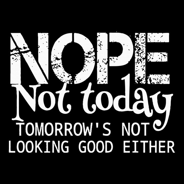Nope Not Today Tomorrows Not Looking Good Either 16 in Basic Backpack