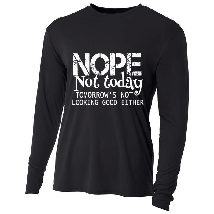 Nope Not Today Tomorrows Not Looking Good Either Cooling Performance Long Sleeve Crew