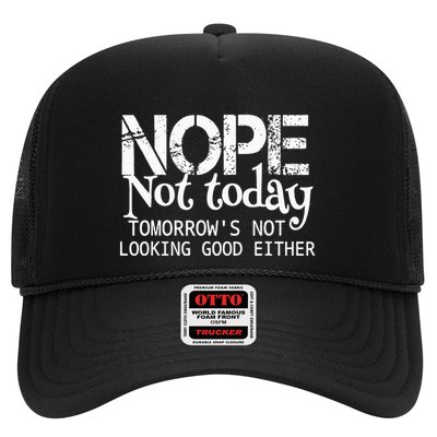 Nope Not Today Tomorrows Not Looking Good Either Trucker Hat