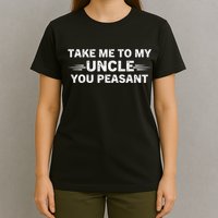 Niece Nephew Take Me To My Uncle You Peasant Vintage Uncle T-Shirt