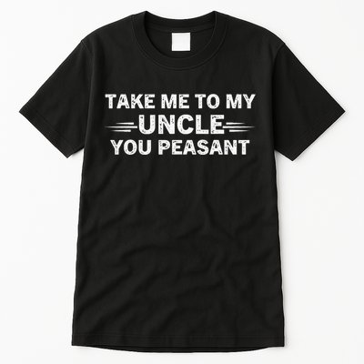 Niece Nephew Take Me To My Uncle You Peasant Vintage Uncle Tall T-Shirt