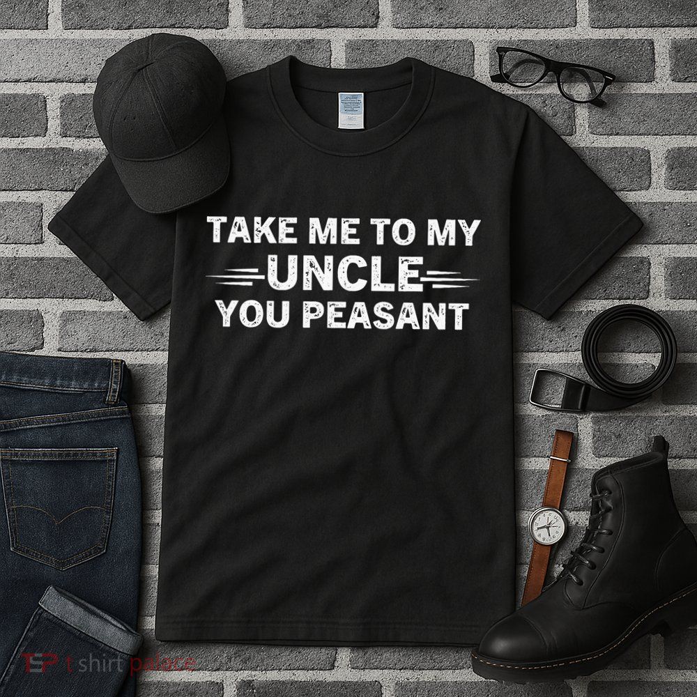Niece Nephew Take Me To My Uncle You Peasant Vintage Uncle Tall T-Shirt