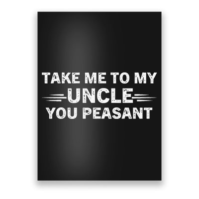 Niece Nephew Take Me To My Uncle You Peasant Vintage Uncle Poster