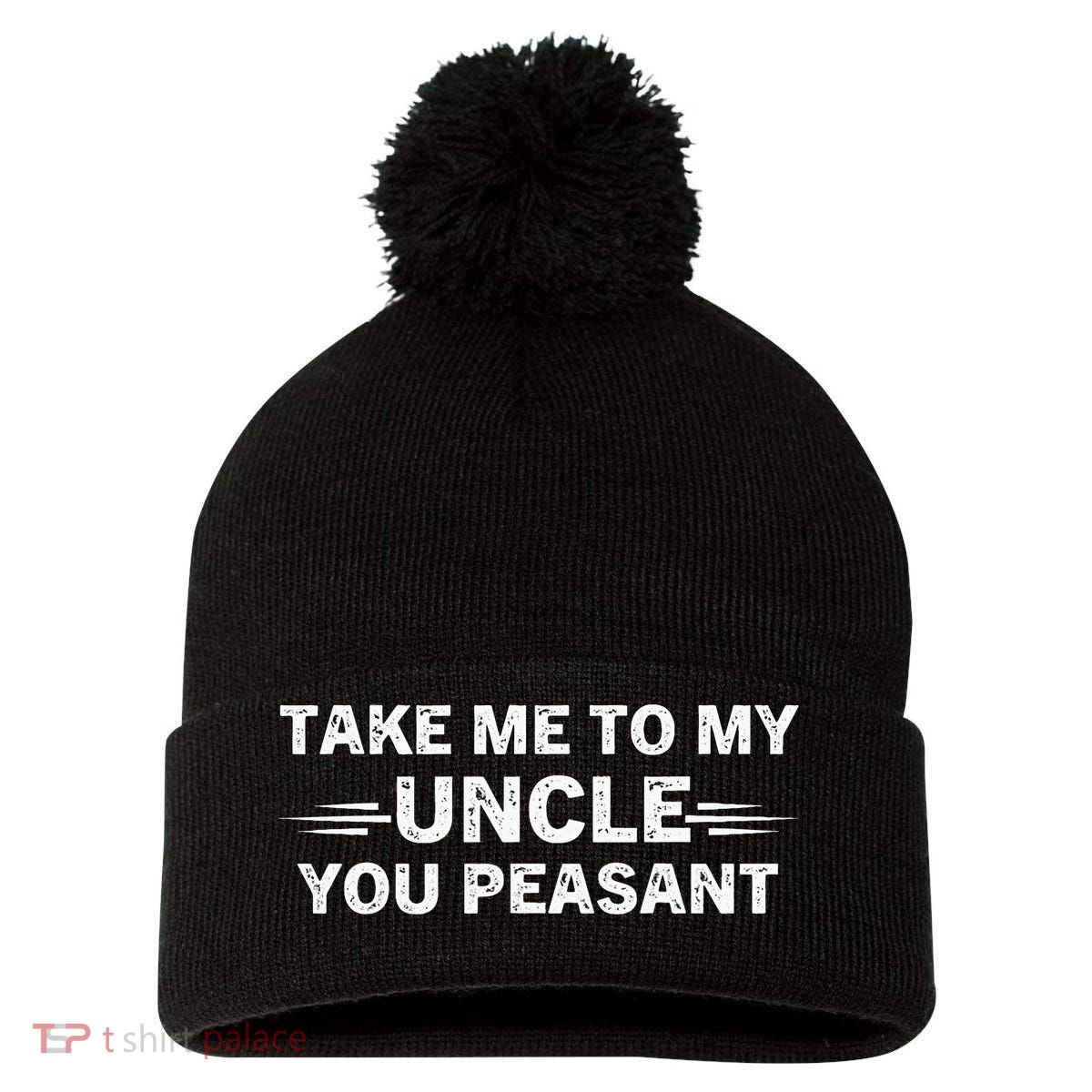 Niece Nephew Take Me To My Uncle You Peasant Vintage Uncle Pom Pom 12in Knit Beanie