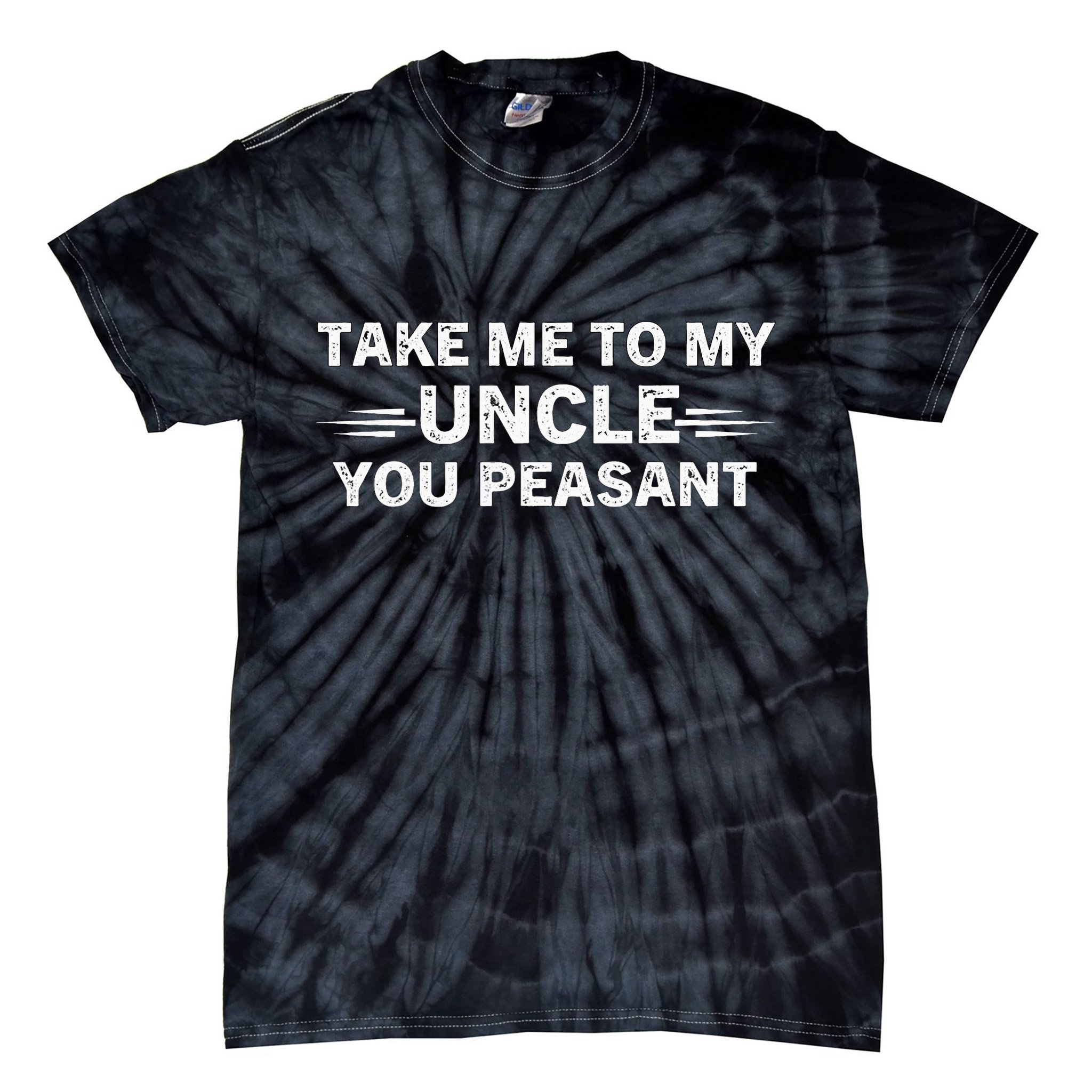 Niece Nephew Take Me To My Uncle You Peasant Vintage Uncle Tie-Dye T-Shirt