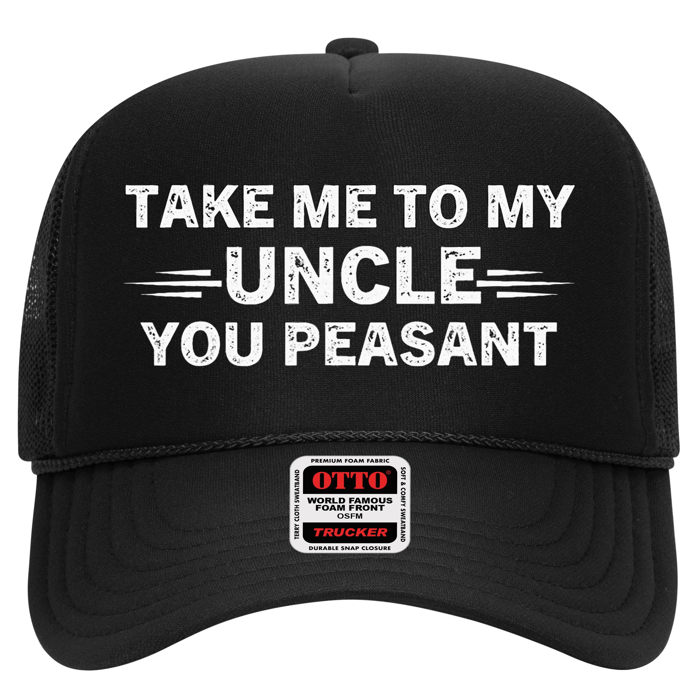 Niece Nephew Take Me To My Uncle You Peasant Vintage Uncle Hat