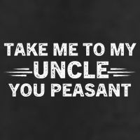 Niece Nephew Take Me To My Uncle You Peasant Vintage Uncle Hat