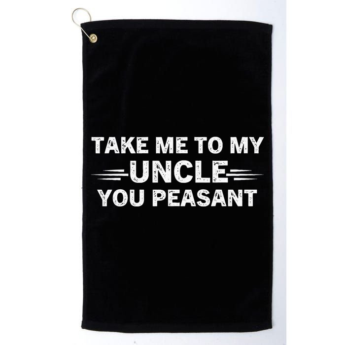 Niece Nephew Take Me To My Uncle You Peasant Vintage Uncle Golf Towel
