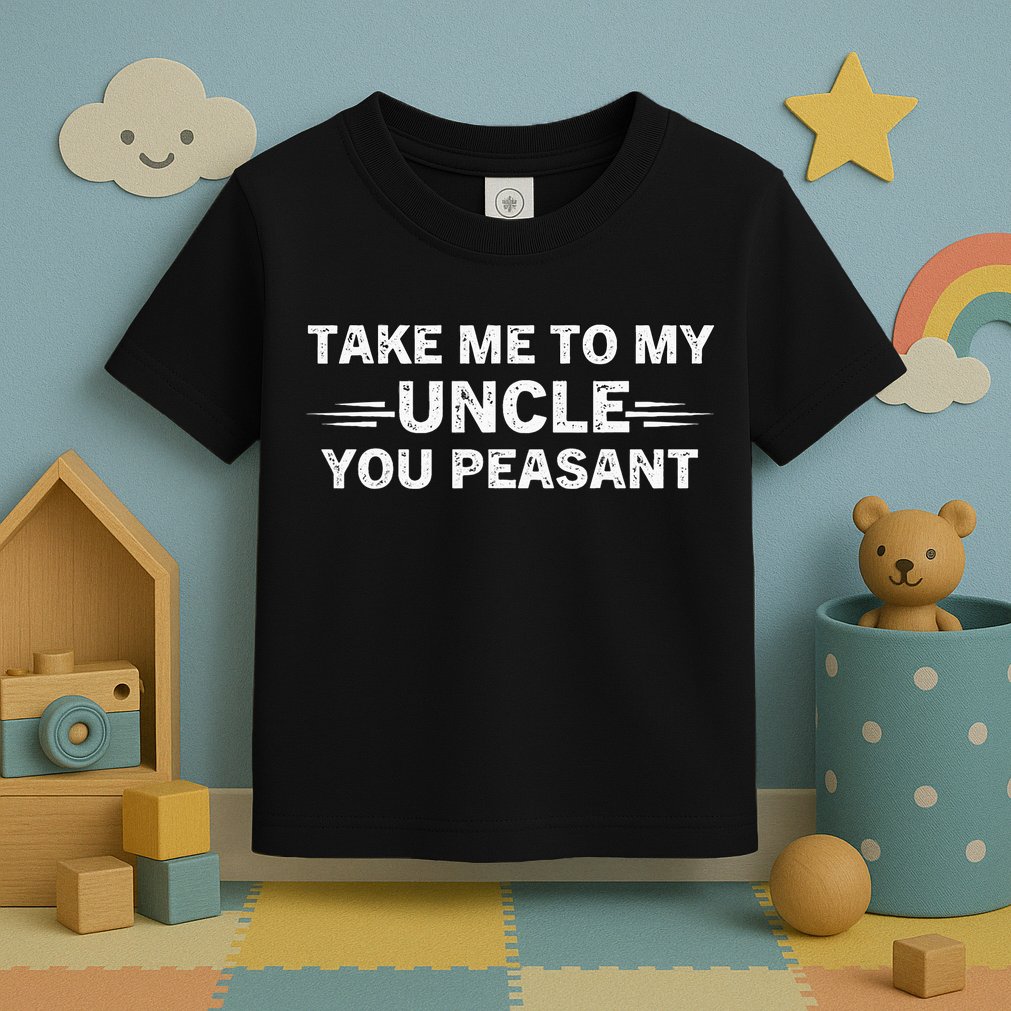 Niece Nephew Take Me To My Uncle You Peasant Vintage Uncle Toddler T-Shirt