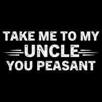 Niece Nephew Take Me To My Uncle You Peasant Vintage Uncle Toddler T-Shirt