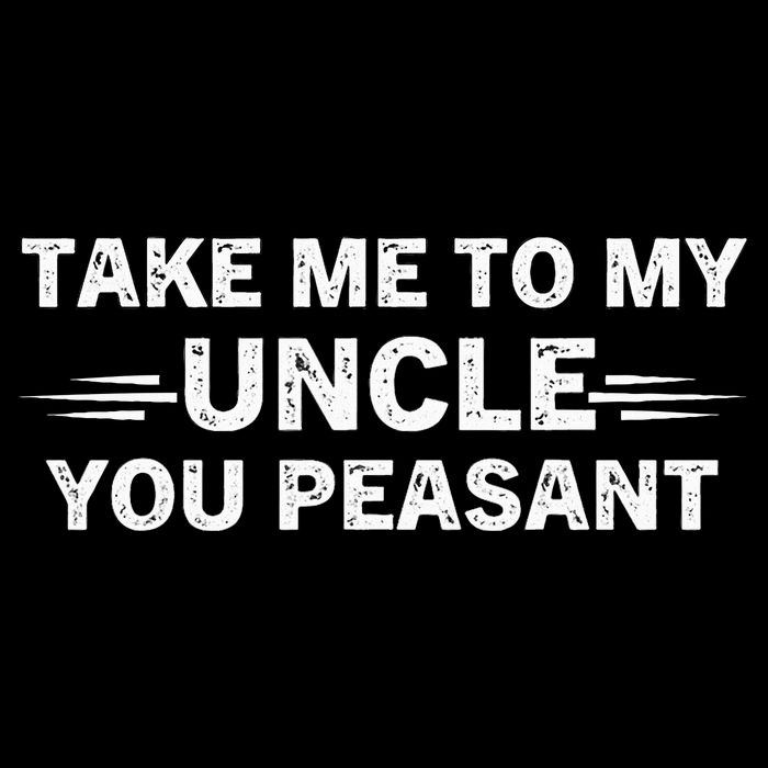 Niece Nephew Take Me To My Uncle You Peasant Vintage Uncle Toddler T-Shirt