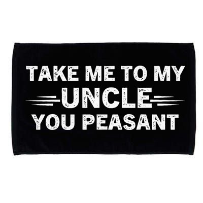 Niece Nephew Take Me To My Uncle You Peasant Vintage Uncle Microfiber Hand Towel