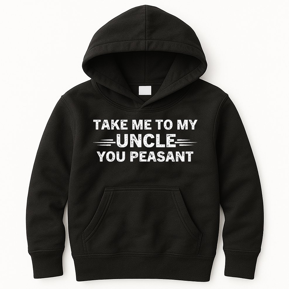 Niece Nephew Take Me To My Uncle You Peasant Vintage Uncle Kids Hoodie