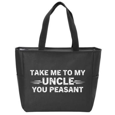 Niece Nephew Take Me To My Uncle You Peasant Vintage Uncle Zip Tote Bag