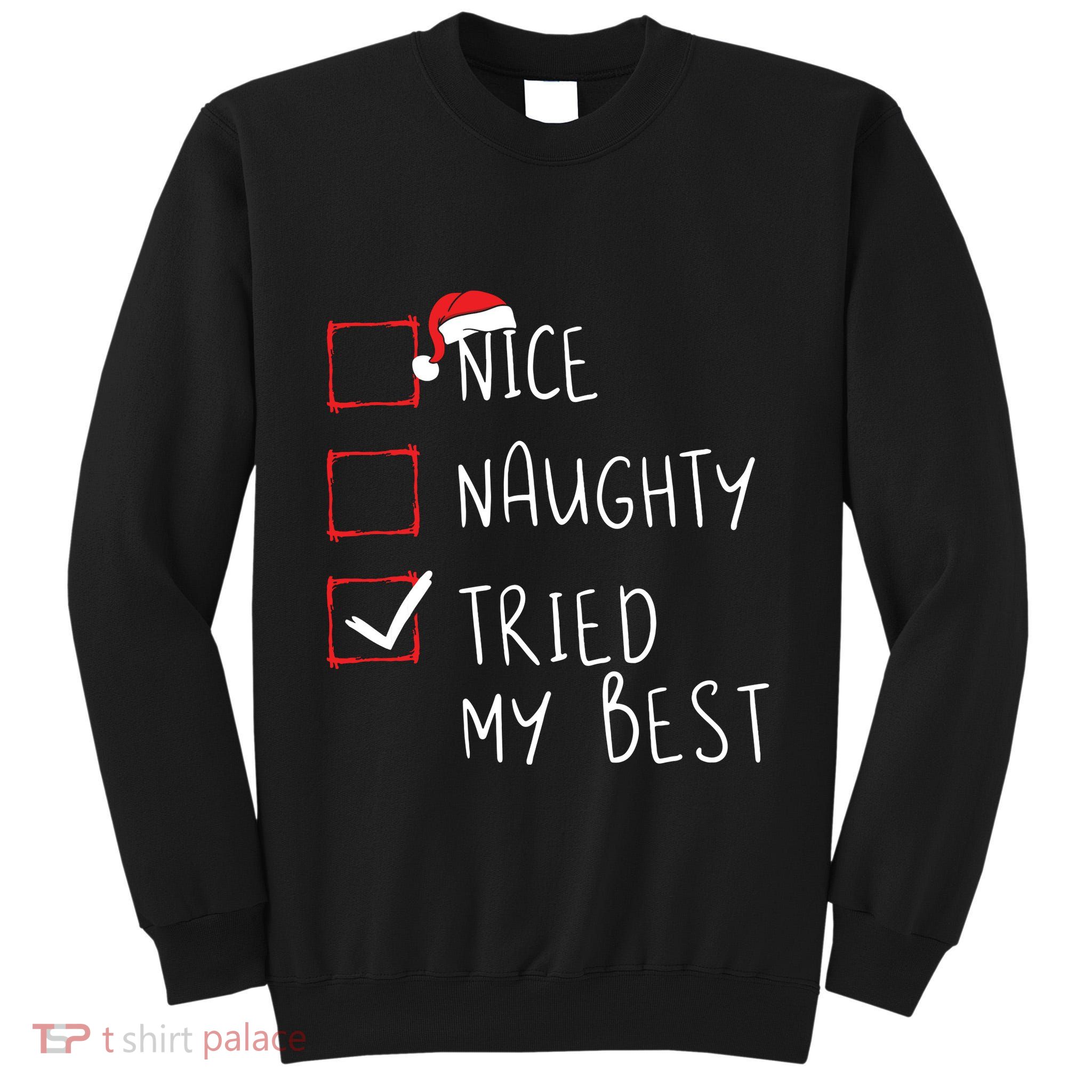 Nice Naughty Tried My Best Christmas List Xmas Santa Claus Tall Sweatshirt