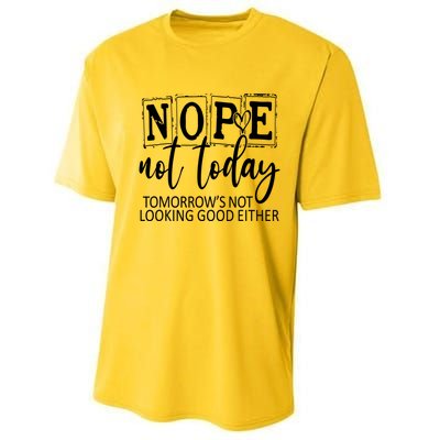 Nope Not Today Tomorrows Not Looking Good Either, Funny Performance Sprint T-Shirt