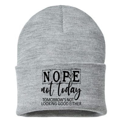 Nope Not Today Tomorrows Not Looking Good Either, Funny Sustainable Knit Beanie