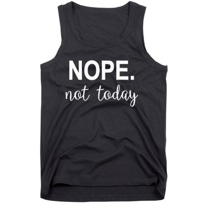 Nope. Not Today Tank Top