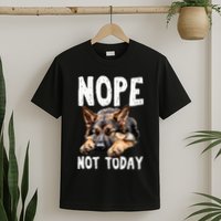 Nope Not Today Lazy Dog T-Shirt