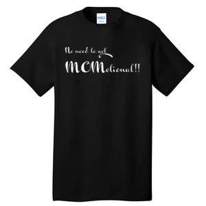 No Need To Get Momotional!!! Tall T-Shirt