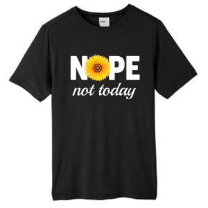 Nope Not Today Sarcastic S Sunflower Gift Tall Fusion ChromaSoft Performance T-Shirt