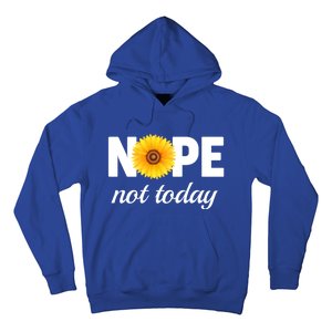 Nope Not Today Sarcastic S Sunflower Gift Hoodie