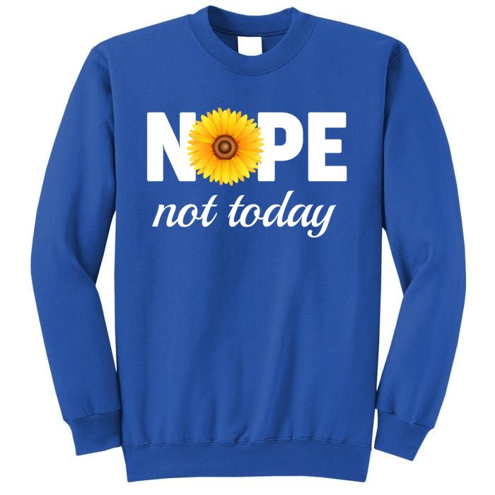 Nope Not Today Sarcastic S Sunflower Gift Sweatshirt