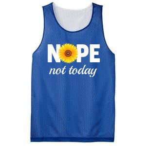 Nope Not Today Sarcastic S Sunflower Gift Mesh Reversible Basketball Jersey Tank