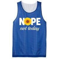 Nope Not Today Sarcastic S Sunflower Gift Mesh Reversible Basketball Jersey Tank