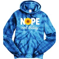 Nope Not Today Sarcastic S Sunflower Gift Tie Dye Hoodie