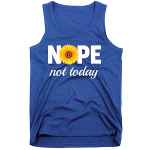 Nope Not Today Sarcastic S Sunflower Gift Tank Top