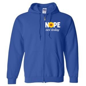 Nope Not Today Sarcastic S Sunflower Gift Full Zip Hoodie