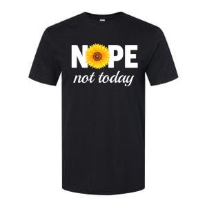 Nope Not Today Sarcastic S Sunflower Gift Softstyle CVC T-Shirt