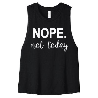 Nope. Not Today Women's Racerback Cropped Tank