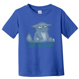 Nope Not Today Bad Mood Grumpy Gift Toddler T-Shirt