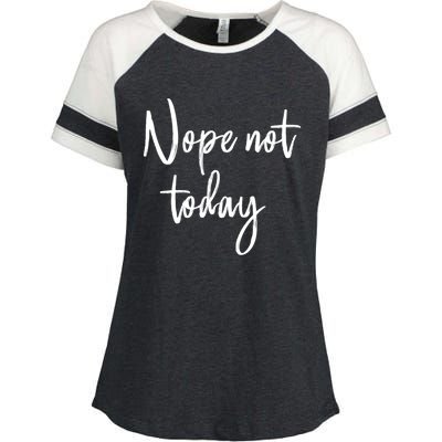 Nope Not Today Funny Saying Matching Family Quote Gift Enza Ladies Jersey Colorblock Tee