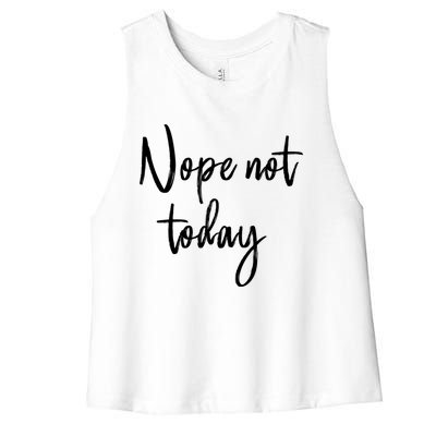 Nope Not Today Funny Saying Matching Family Quote Gift Women's Racerback Cropped Tank