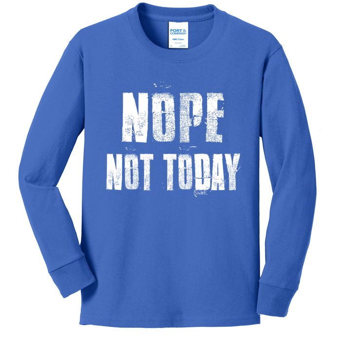 Nope Not Today Funny Great Gift Kids Long Sleeve Shirt