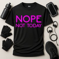 Nope Not Today Gift Cooling Performance Crew T-Shirt