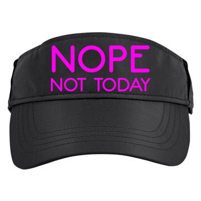 Nope Not Today Gift Adult Drive Performance Visor