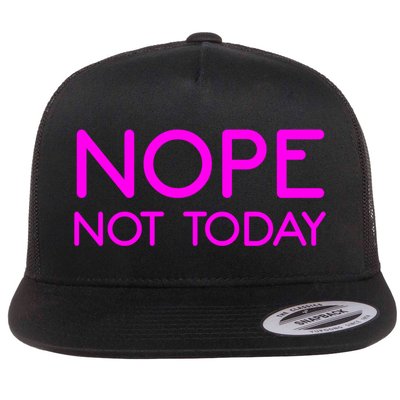 Nope Not Today Gift Flatbill Hat