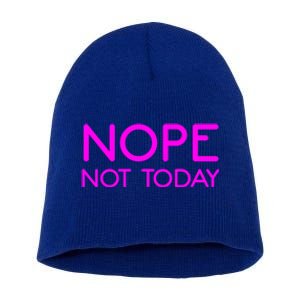 Nope Not Today Gift Short Acrylic Beanie