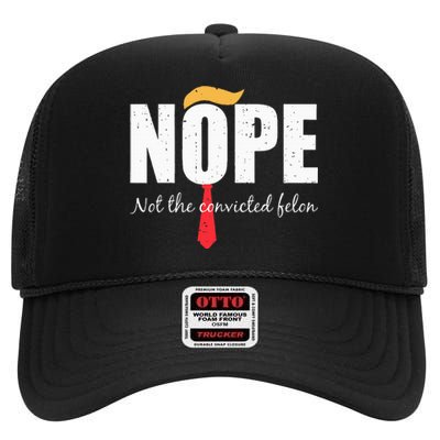 Nope Not The Convicted Felon Vintage Trump 2024 High Crown Mesh Back Trucker Hat